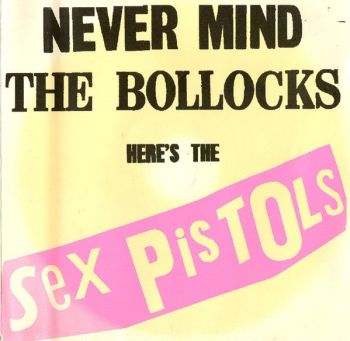 Never Mind The Bollocks Here's The Sex Pistols / Spunk