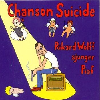 Chanson Suicide (Rikard Wolff sjunger Piaf)